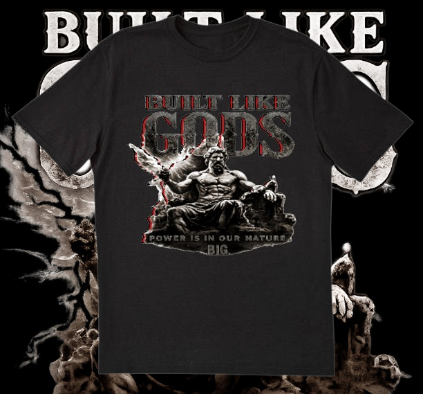BUILT LIKE GODS T-SHIRT